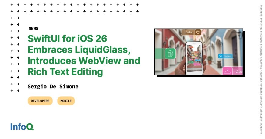 Apple Unveils SwiftUI 26 Updates: WebView, Rich Text Editing, and Liquid Glass Design