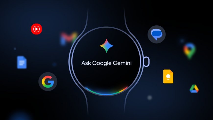 Google Introduces Gemini AI Assistant to Wear OS Smartwatches