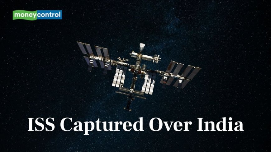 Indian Astronaut Shubhanshu Shukla on International Space Station Spotted Flying Over India