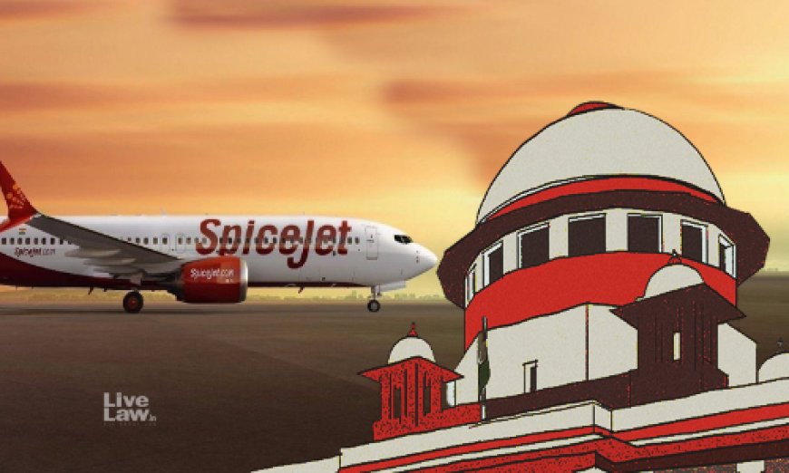 Supreme Court Upholds Ruling Against Kal Airways & Kalanithi Maran in SpiceJet Dispute