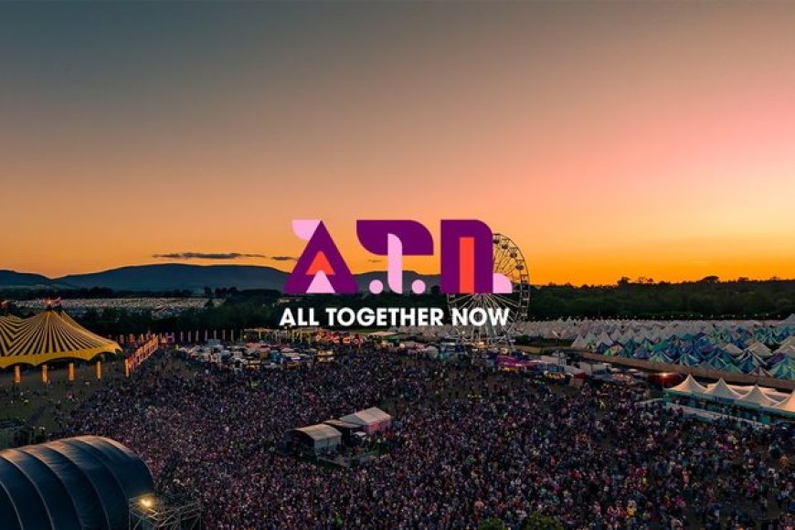 Your Complete Guide to All Together Now Festival in Waterford: Routes, Safety, and Top Tips